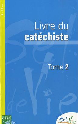 Sel de vie, 9-11 ans : livre du catéchiste. Vol. 2