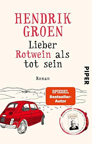 Lieber Rotwein als tot sein: Roman