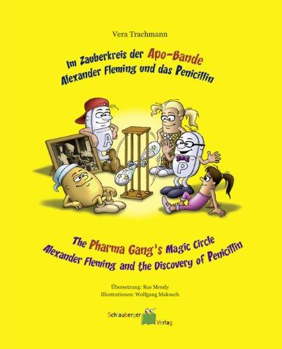 Im Zauberkreis der Apo-Bande / The Pharma Gangs Magic Circle/ THE PHARMA GANG'S MAGIC CIRCLE: Alexander Fleming und das Penicillin/ The Pharma Gang's Magic Circle and the Discovery of Penicillin