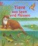 Komm mit und entdecke - Tiere aus Seen und Flüssen