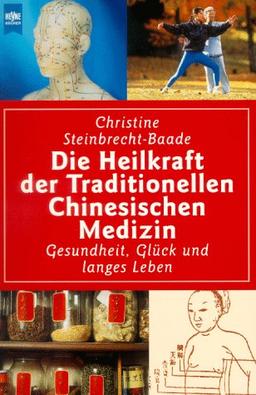 Die Heilkraft der Traditionellen Chinesischen Medizin. Gesundheit, Glück und langes Leben.