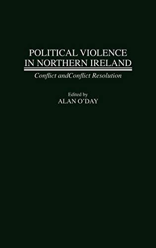 Political Violence in Northern Ireland: Conflict and Conflict Resolution