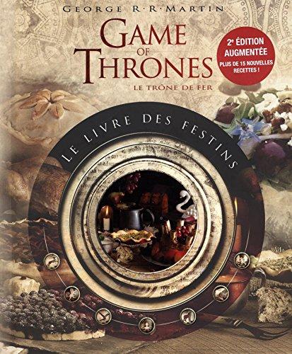 Game of thrones, Le trône de fer : le livre des festins : le livre de recettes officiel inspiré des romans