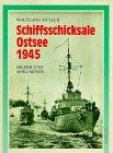 Schiffsschicksale Ostsee 1945