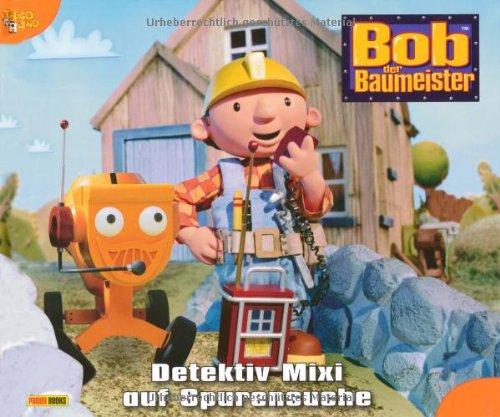 Bob der Baumeister Geschichtenbuch, Band 46: Detektiv Mixi auf Spurensuche