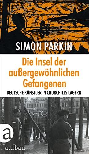 Die Insel der außergewöhnlichen Gefangenen: Deutsche Künstler in Churchills Lagern