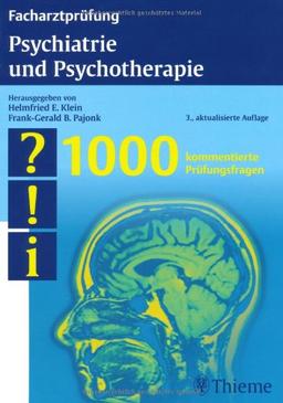 Facharztprüfung Psychiatrie und Psychotherapie: 1000 kommentierte Prüfungsfragen