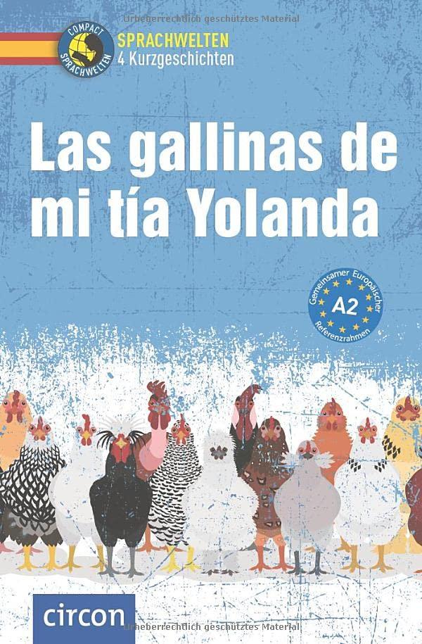 Las gallinas de mi tía Yolanda: Spanisch A2: Spanisch A1 (Compact Sprachwelten Kurzgeschichten)