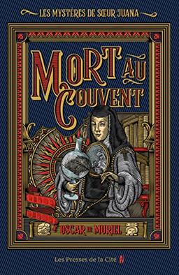 Les mystères de soeur Juana. Vol. 1. Mort au couvent