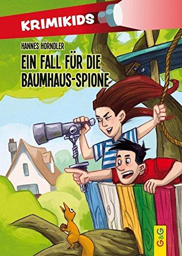 KrimiKids - Ein Fall für die Baumhaus-Spione (KrimiKids / Lesemotivation mit einem jungen österreichischen AutorInnenteam)