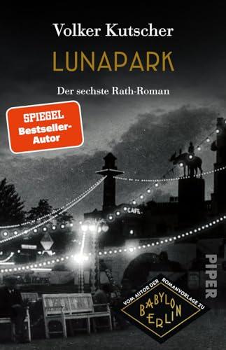 Lunapark (Die Gereon-Rath-Romane 6): Der 6. Rath-Roman | Vom Autor der Romanvorlage zu Babylon Berlin