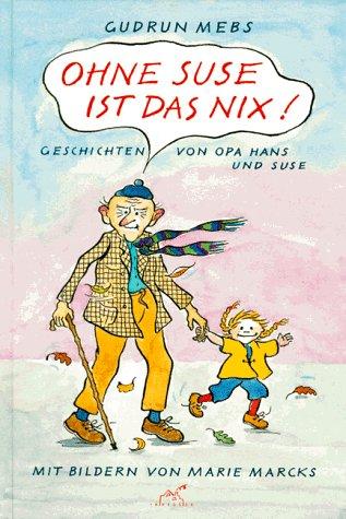 Ohne Suse ist das nix. Geschichten von Opa Hans und Suse