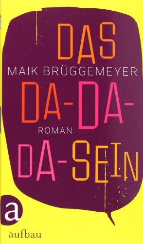 Das Da-Da-Da-Sein: Roman