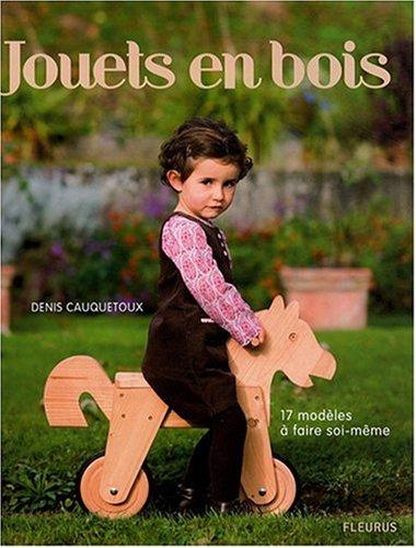 Jouets en bois : 17 modèles à faire soi-même