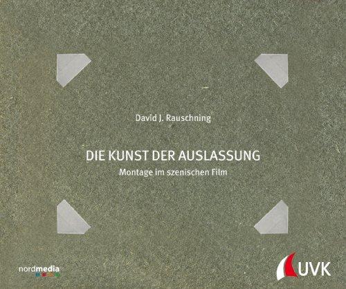 Die Kunst der Auslassung. Montage im szenischen Film