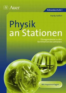 Physik an Stationen: Übungsmaterial zu den Kernthemen des Lehrplans (5. bis 10. Klasse)