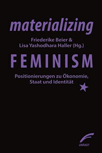 materializing feminism: Positionierungen zu Ökonomie, Staat und Identität