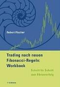 Trading nach neuen Fibonacci-Regeln. Workbook. Schritt für Schritt zum Börsenerfolg