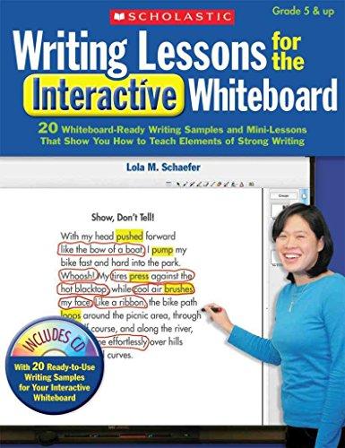 Writing Lessons for the Interactive Whiteboard: 20 Whiteboard-Ready Writing Samples and Mini-Lessons That Show You How to Teach the Elements of Strong