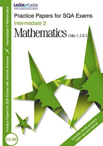 Practice Papers Intermediate 2 Maths: Units 1 2 and 3 (Leckie)