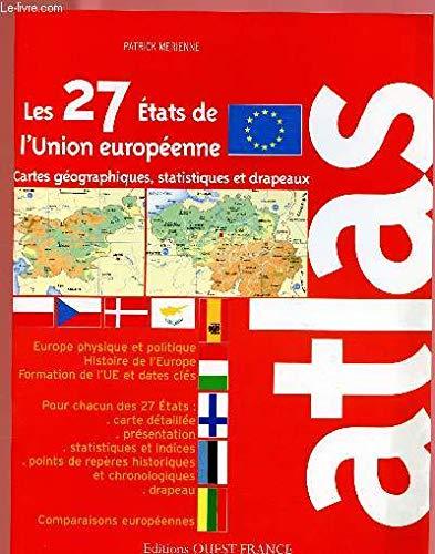 Atlas des 27 Etats de l'Union européenne : cartes, statistiques et drapeaux