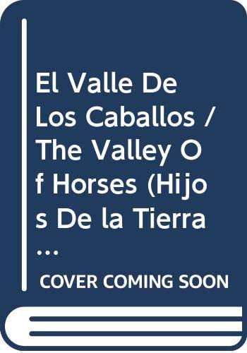 El Valle De Los Caballos / The Valley Of Horses (Hijos De la Tierra / Earth's Children, Band 2)