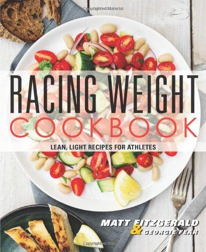 Racing Weight Cookbook: Lean, Light Recipes for Athletes