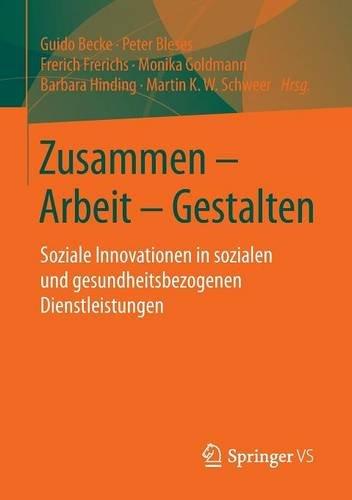 Zusammen - Arbeit - Gestalten: Soziale Innovationen in sozialen und gesundheitsbezogenen Dienstleistungen