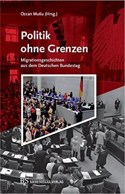 Politik ohne Grenzen: Migrationsgeschichten aus dem Deutschen Bundestag