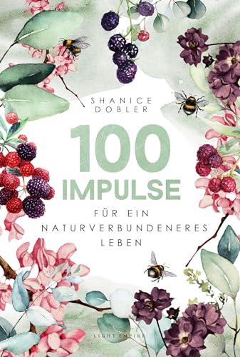 100 Impulse für ein naturverbundeneres Leben