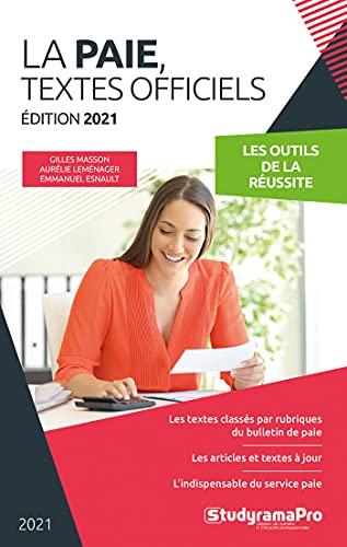 La paie, textes officiels 2021 : les outils de la réussite : les textes classés par rubriques du bulletin de paie, les articles et textes à jour, l'indispensable du service paie