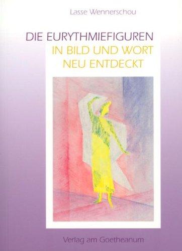 Die Eurythmiefiguren. In Bild und Wort neu entdeckt