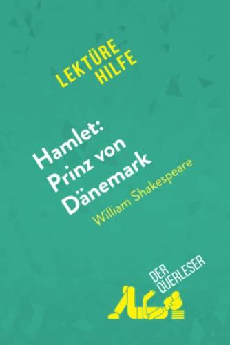 Hamlet: Prinz von Dänemark von William Shakespeare (Lektürehilfe): Detaillierte Zusammenfassung, Personenanalyse und Interpretation