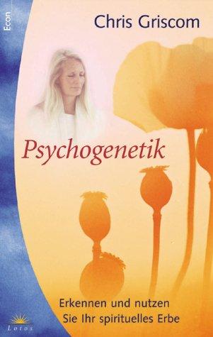 Psychogenetik Erkennen und nutzen Sie Ihr spirituelles Erbe. Econ-Taschenbuch; 74070 : Lotos