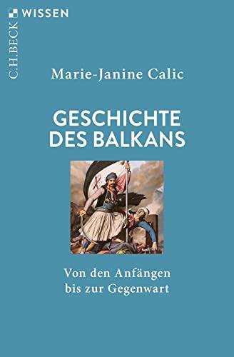 Geschichte des Balkans: Von den Anfängen bis zur Gegenwart (Beck'sche Reihe)