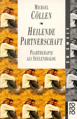 Heilende Partnerschaft. Paartherapie als Seelendialog. ( zu zweit).