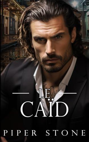 Le Caïd: Une sombre romance mafieuse (l’Empire Sauvage, Band 1)