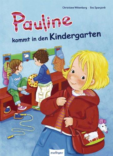 Pauline kommt in den Kindergarten: Geschichten von Pauline