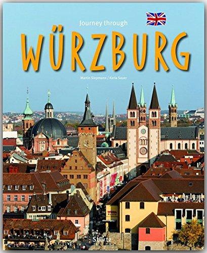 Journey through WÜRZBURG - Reise durch WÜRZBURG - Ein Bildband mit über 220 Bildern auf 140 Seiten - STÜRTZ Verlag