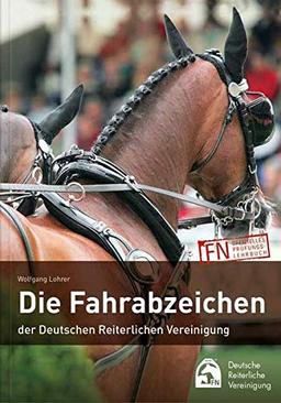 Die Fahrabzeichen der Deutschen Reiterlichen Vereinigung: Einschließlich Pferdeführerschein Umgang mit dem Pferd