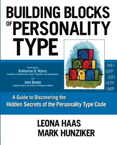 Building Blocks of Personality Type: A Guide to Discovering the Hidden Secrets of the Personality Type Code