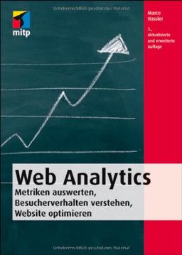 Web Analytics: Metriken auswerten, Besucherverhalten verstehen, Website optimieren (mitp Business)