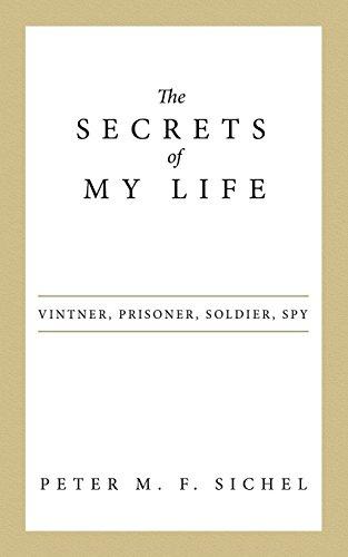 The Secrets of My Life: Vintner, Prisoner, Soldier, Spy