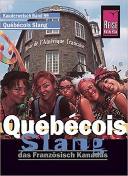 Reise Know-How Sprachführer Québécois Slang - das Französisch Kanadas: Kauderwelsch-Band 99