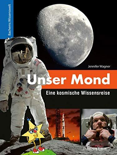 Unser Mond - Eine kosmische Wissensreise: Bachems Wissenswelt