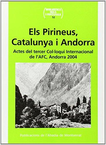 Els Pirineus, Catalunya i Andorra: Actes del tercer Col·loqui Internacional de lAFC, Andorra 2004 (Biblioteca Milà i Fontanals, Band 52)