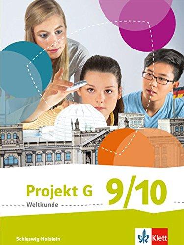 Projekt G Weltkunde 9/10. Ausgabe Schleswig-Holstein: Schülerbuch Klasse 9/10 (Projekt G Weltkunde. Ausgabe für Schleswig-Holstein ab 2016)