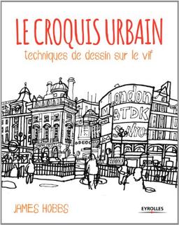 Le croquis urbain : techniques de dessin sur le vif