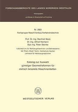 Katalog zur Auswahl günstiger Geometrieformen für statisch belastete Maschinenbetten (Forschungsberichte des Landes Nordrhein-Westfalen, 2933, Band 2933)