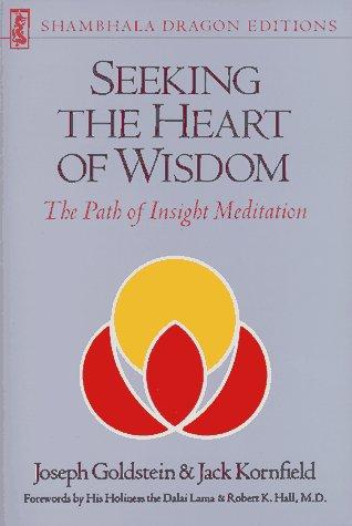 Seeking the Heart of Wisdom: The Path of Insight Meditation